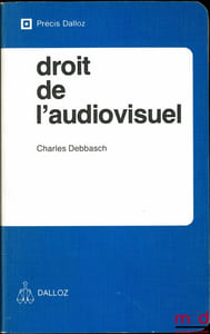 DROIT DE L’AUDIOVISUEL, coll. Précis Dalloz