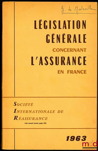 LÉGISLATION GÉNÉRALE CONCERNANT L’ASSURANCE OPÉRANT EN FRANCE