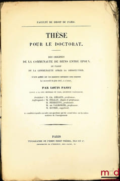 DES ORIGINES DE LA COMMUNAUTÉ DE BIENS ENTRE ÉPOUX, DU PASSIF DE LA COMMUNAUTÉ APRÈS SA DISSOLUTION, thèse pour le doctorat. PASSY (Louis)