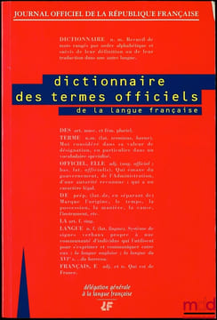 DICTIONNAIRE DES TERMES OFFICIELS DE LA LANGUE FRANÇAISE, Journal Officiel de la République française. undefined