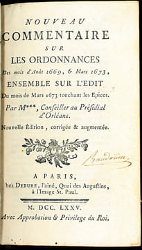 NOUVEAU COMMENTAIRE SUR LES ORDONNANCES DES MOIS D’AOÛT 1669 ET MARS 1673. ENSEMBLE SUR L’ÉDIT DU MOIS DE MARS 1673 TOUCHANT LES ÉPICES, et NOUVEAU ...
