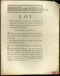 Loi RELATIVE AU SERMENT À PRÊTER PAR LES OFFICIERS DE TOUT GRADE, & SOLDATS DE L’ARMÉE FRANÇAISE, & CONTENANT EN OUTRE DES DISPOSITIONS PARTICULIÈRES AU CI-DEVANT PRINCE DE CONDÉ. Donnée à Paris, le 15 Juin 1791, signé: Louis, M.L.F. Duport, bull. n°999