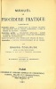 MANUEL DE PROCÉDURE PRATIQUE, Première partie,: Introduction et marché pratique des Instances devant toutes juridiction - Voies et formes de recours - ...