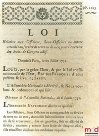 Loi RELATIVE AUX OFFICIERS, SOUS-OFFICIERS OU AUTRES ATTACHÉS AU SERVICE DE TERRE OU DE MER, POUR L’EXERCICE DES DROITS DE CITOYEN ACTIF. Donnée à Paris, le 20 Juillet 1791, signé: M.L.F. Duport, bull. n°1123