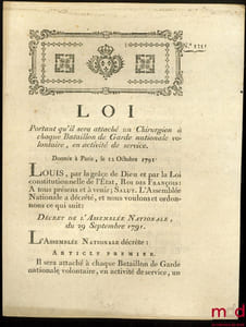 Loi PORTANT QU’IL SERA ATTACHÉ UN CHIRURGIEN À CHAQUE BATAILLON DE GARDE NATIONALE VOLONTAIRE, EN ACTIVITÉ DE SERVICE. Donnée à Paris, le 12 Octobre 1791, signé: Louis, M.L.F. Duport, bull. n°1351