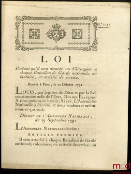 Loi PORTANT QU’IL SERA ATTACHÉ UN CHIRURGIEN À CHAQUE BATAILLON DE GARDE NATIONALE VOLONTAIRE, EN ACTIVITÉ DE SERVICE. Donnée à Paris, le 12 Octobre ...