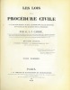 LES LOIS DE LA PROCÉDURE CIVILE, ouvrage dans lequel l’auteur a refondu son analyse raisonnée, son traité et ses questions sur la procédure, 2eéd., ...