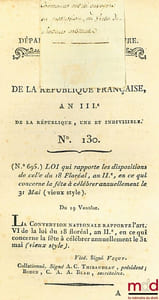 Lois QUI RAPPORTE LES DISPOSITIONS DE CELLE DU 18 FLORÉAL, AN IIe EN CE QUI CONCERNE LA FÊTE À CÉLÉBRER ANNUELLEMENT LE 31 MAI (VIEUX STYLE). Du 19 Ventôse. loi de la République française, An IIIe de la République, une et indivisible, bull. n°130, lois n°695 à 708