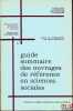 GUIDE SOMMAIRE DES OUVRAGES DE RÉFÉRENCE EN SCIENCES SOCIALES, sous la direction de Jean Meyrat, avec le concours de Serge Hurtig et Lilly Marcou et ...