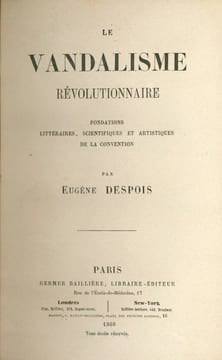LE VANDALISME RÉVOLUTIONNAIRE: Fondations littéraires, scientifiques et artistiques de la convention. DESPOIS (Eugène)