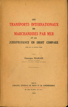 LES TRANSPORTS INTERNATIONAUX DE MARCHANDISES PAR MER ET LA JURISPRUDENCE EN DROIT COMPARÉ, LOI DU 9 AVRIL 1936. MARAIS (Georges)