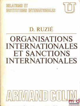 ORGANISATIONS INTERNATIONALES ET SANCTIONS INTERNATIONALES, coll. U, série Relations et institutions internationales. RUZIÉ (David)
