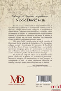 MÉLANGES EN L’HONNEUR DU PROFESSEUR NICOLE DOCKÈS   –TOME DEUXIÈME–    Contributions réunies par Louis-Augustin BARRIÈRE, Philippe DELAIGUE, David DEROUSSIN et Christian LAURANSON-ROSAZ (†), avec l’aide de Maxime BLACHON     Avec le soutien du Centre Lyonnais d’Histoire du Droit et de la Pensée Politique