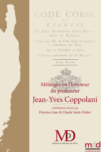MÉLANGES EN L’HONNEUR DU PROFESSEUR JEAN-YVES COPPOLANI    Contributions réunies par Florence JEAN & Claude SAINT-DIDIER avec la collaboration de Jeanne LALEURE     Avec le soutien de l’Université de Corse
