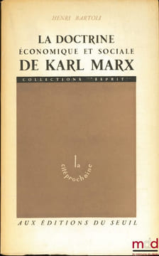 LA DOCTRINE ÉCONOMIQUE ET SOCIALE DE KARL MARX, coll. Esprit, série La cité prochaine. BARTOLI (Henri)