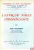 L’AFRIQUE NOIRE INDÉPENDANTE, coll. “comment ils sont gouvernés” sous la direction de Georges Burdeau, t. VII. BUCHMANN (jean)