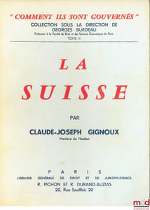 LA SUISSE, coll. “comment ils sont gouvernés” sous la direction de Georges Burdeau, t. XII