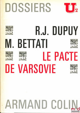 LE PACTE DE VARSOVIE, Dossiers U2. DUPUY (René-Jean) et BETTATI (Mario)