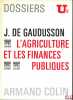 L’AGRICULTURE ET LES FINANCES PUBLIQUES, Dossiers U2. GAUDUSSON (Jean du Bois de)