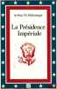LA PRÉSIDENCE IMPÉRIALE, traduit par Leïla Blacque-Belair et Rosette Letellier. SCHLESINGER (Arthur M.)