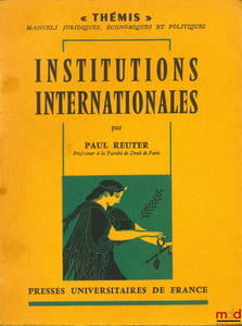 INSTITUTIONS INTERNATIONALES, coll. Thémis /Manuels…