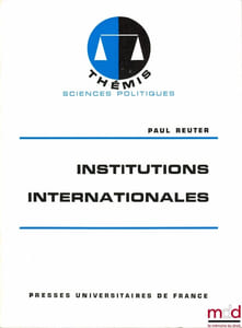 INSTITUTIONS INTERNATIONALES, coll. Thémis Sciences politiques, 7èmeéd.
