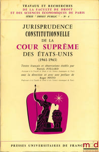 JURISPRUDENCE CONSTITUTIONNELLE DE LA COUR SUPRÊME DES ÉTATS-UNIS (1961 - 1963), sous la direction et avec une Préface de Roger Pinto, coll. Travaux et recherches de la faculté de droit et des Sciences Économiques de Paris, série “Droit Public” n°4
