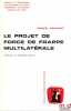 LE PROJET DE FORCE DE FRAPPE MULTILATÉRALE, Préface de Georges Berlia, Travaux et recherches del’Unversité de Droit d’Économie et de Sciences sociales ...