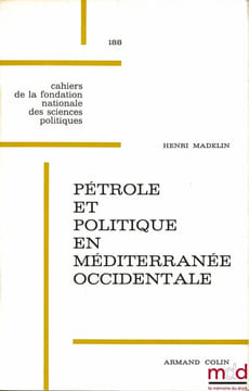 PÉTROLE ET POLITIQUE EN MÉDITERRANÉE OCCIDENTALE, Préface de Jean-Marcel Jeanneney, Fondation nationale des Sciences politiques, Cahiers de la ...