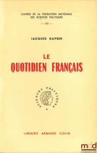 LE QUOTIDIEN FRANÇAIS, Préface de Pierre Renouvin, Cahiers de la fondation nationale des Sciences politiques, n°122