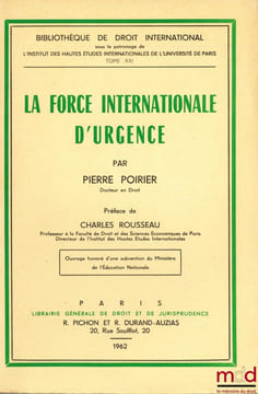 LA FORCE INTERNATIONALE D’URGENCE, Préface de Charles Rousseau, Bibl. de droit intern., t.XXI. POIRIER (Pierre)