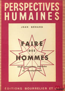 FAIRE DES HOMMES, Objet, possibilités, méthodes de l’enseignement, coll. Perspectives humaines