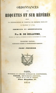 ORDONNANCES SUR REQUÊTES ET SUR RÉFÉRÉS SELON LA JURISPRUDENCE DU TRIBUNAL DE PREMIÈRE INSTANCE DU DÉPARTEMENT DE LA SEINE, FORMULES ET OBSERVATIONS, 3eéd. entièrement refondue et considérablement augmentée