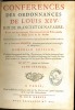 CONFÉRENCES DES ORDONNANCES DE LOUIS XIV, Roy de France et de Navarre, avec les anciennes ordonnances du Royaume, le Droit Écrit & les Arrêts, ...