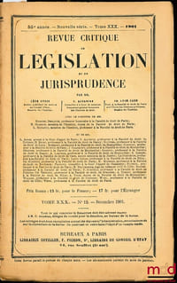 REVUE CRITIQUE DE LÉGISLATION ET DE JURISPRUDENCE par Léon AUCOC, C. ACCARIAS et Ch. LYON-CAEN, 50ème année. - Nouvelle série. - Tome XXX. - 1901. n°12 - Décembre
