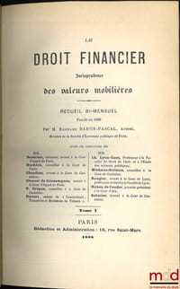 LE DROIT FINANCIER. Jurisprudence des valeurs mobilières et des sociétés (et des opérations de Bourse). Recueil bi-mensuel (puis mensuel à partir de 1906) fondé et dirigé par Édouard BADON-PASCAL, de 1888 [tête de collection] à 1939 [queue de coll. en 1940]