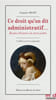 CE DROIT QU’ON DIT ADMINISTRATIF…  &Eacute;tudes d’histoire du droit public     – 2e&eacute;dition revue et augment&eacute;e –. BIGOT (Gr&eacute;goire)