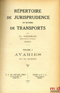 RÉPERTOIRE DE JURISPRUDENCE EN MATIÈRE DE TRANSPORTS, t. I: Avaries avec la reproduction de “Lettre de voiture 1787”; t. II: Manquants - Pertes - Déchets (avec 1 illustration), Préface de M.le Dr Albert Richard;