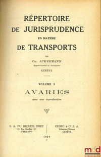 RÉPERTOIRE DE JURISPRUDENCE EN MATIÈRE DE TRANSPORTS, t. I: Avaries avec la reproduction de “Lettre de voiture 1787”; t. II: Manquants - Pertes - Déchets (avec 1 illustration), Préface de M.le Dr Albert Richard;