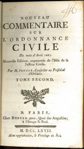 NOUVEAU COMMENTAIRE SUR L’ORDONNANCE CIVILE DU MOIS D’AVRIL 1667, Nouvelleéd. augmentée de l’Idée de la Justice Civile