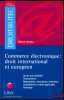 COMMERCE ÉLECTRONIQUE: DROIT INTERNATIONAL ET EUROPÉEN, Accès aux activités - Concurrence - Négociation, conclusion, exécution - Compétence et droit ...