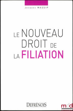 LE NOUVEAU DROIT DE LA FILIATION. MASSIP (Jacques)