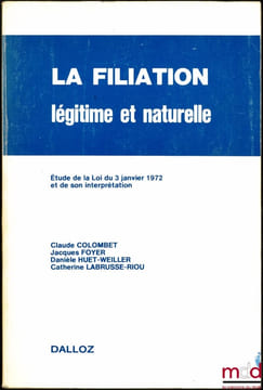 LA FILIATION LÉGITIME ET NATURELLE, Étude de la Loi du 3 janvier 1972 et de son interprétation, 2eéd. entièrement refondue. COLOMBET (Claude), FOYER ...
