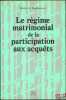 LE RÉGIME MATRIMONIAL DE LA PARTICIPATION AUX ACQUÊTS. DE GAUDEMARIS (Michel)