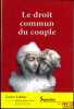 LE DROIT COMMUN DU COUPLE, Préface de Michèle Alliot-Marie, coll. droits/manuels. LABBÉE (Xavier)