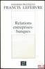 RELATIONS ENTREPRISES-BANQUES, Dossiers pratiques Francis Lefebvre. 