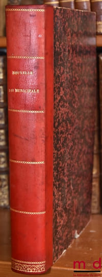 LA NOUVELLE LOI MUNICIPALE, Documents, Projets de loi, Rapports, Discussions au Sénat et à la Chambre des députés, Décret de promulgation, etc. Extraits du JOURNAL OFFICIEL DE LA RÉPUBLIQUE FRANÇAISE. ANNEXES À LA NOUVELLE LOIS MUNICIPALE, Proposition de loi municipale, présentée par M. de Lanessan; Suivis d’une table alphabétique et analytique