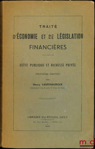 TRAITÉ D’ÉCONOMIE ET DE LÉGISLATION FINANCIÈRES: DETTE PUBLIQUE ET RICHESSE PRIVÉE, 3eéd.