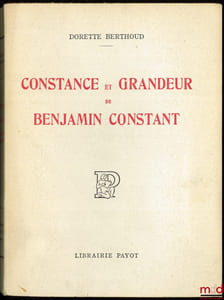 CONSTANCE ET GRANDEUR DE BENJAMIN CONSTANT