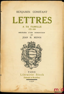 LETTRES À SA FAMILLE 1775-1830, précédés d’une introduction par Jean H. Menos. CONSTANT (Benjamin)